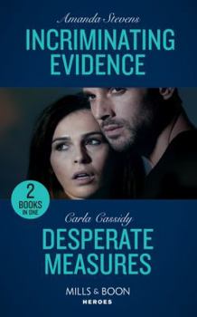 Paperback Incriminating Evidence: Incriminating Evidence / Desperate Measures (Mills & Boon Heroes) Book