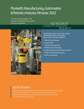 Paperback Plunkett's Manufacturing, Automation & Robotics Industry Almanac 2022: Manufacturing, Automation & Robotics Industry Market Research, Statistics, Tren Book