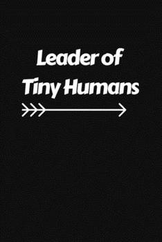 Paperback Leader of Tiny Humans: Journal / Notebook / Funny / Gift. Book