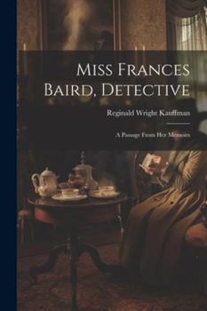 Paperback Miss Frances Baird, Detective: A Passage From Her Memoirs Book