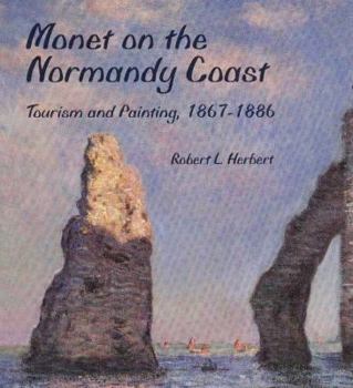 Hardcover Monet on the Normandy Coast: Tourism and Painting, 1867-1886 Book