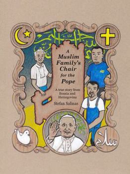 Hardcover A Muslim Family's Chair for the Pope: A True Story from Bosnia and Herzegovina Book