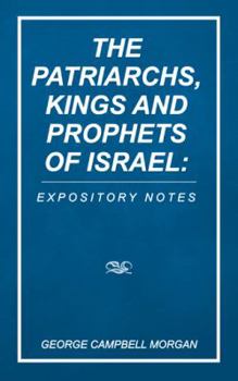 Paperback The Patriarchs, Kings and Prophets of Israel: Expository Notes Book