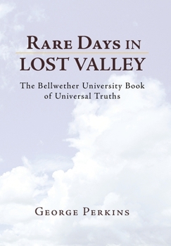 Hardcover Rare Days in Lost Valley: The Bellwether University Book of Universal Truths Book