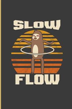 Paperback Slow Flow: Slow Sloth Perfect Lined Notebook/Journal (6x9) Book