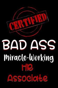 Paperback Certified Bad Ass Miracle-Working HR Associate: Funny Gift Notebook for Employee, Coworker or Boss Book