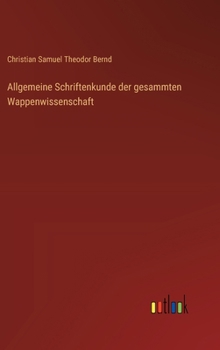 Hardcover Allgemeine Schriftenkunde der gesammten Wappenwissenschaft [German] Book