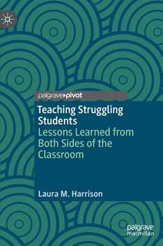 Hardcover Teaching Struggling Students: Lessons Learned from Both Sides of the Classroom Book