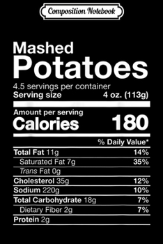 Composition Notebook: Mashed Potatoes Nutrition Funny Thanksgiving Costume Dark  Journal/Notebook Blank Lined Ruled 6x9 100 Pages