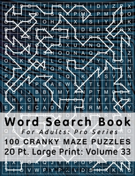 Paperback Word Search Book For Adults: Pro Series, 100 Cranky Maze Puzzles, 20 Pt. Large Print, Vol. 33 Book