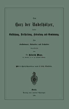 Paperback Das Harz Der Nadelhölzer, Seine Entstehung, Vertheilung, Bedeutung Und Gewinnung. Für Forstmänner, Botaniker Und Techniker [German] Book