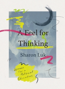 Paperback A Feel for Thinking: Lessons for a Political Education Book
