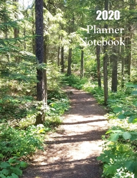 2020 Planner Notebook: Woods Hiking Trail Planner Book With Monthly and Weekly Calendars, Monthly Habit Tracker, Vision Board and Brain Dump Sheets
