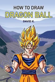 Paperback How to Draw Dragonball Z: The Step-By-Step Dragon Ball Z Drawing Book
