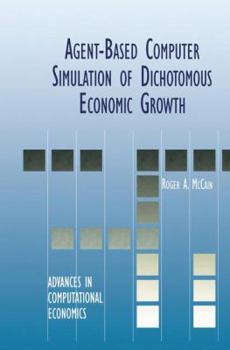 Paperback Agent-Based Computer Simulation of Dichotomous Economic Growth Book