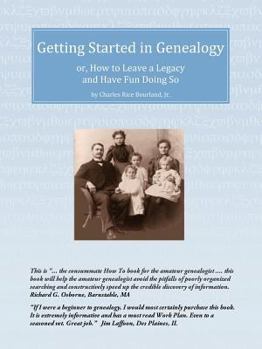 Paperback Getting Started in Genealogy: or, How To Leave a Legacy and Have Fun Doing So Book
