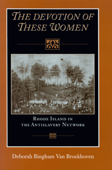 Devotion of These Women: Rhode Island in the Antislavery Network