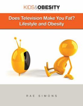 Does Television Make You Fat?: Lifestyle and Obesity - Book  of the Kids and Obesity