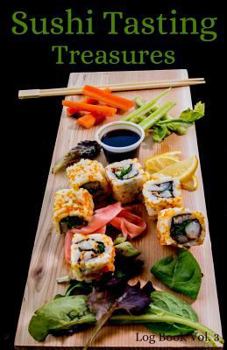 Paperback Sushi Tasting Treasures Log Book Vol. 3: A Comprehensive Tracker for Your Tasting Adventure Book