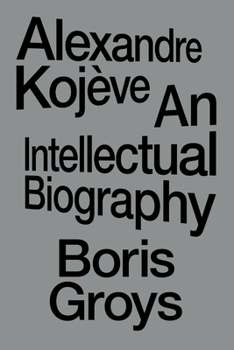 Paperback Alexandre Kojève: An Intellectual Biography Book