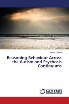 Paperback Reasoning Behaviour Across the Autism and Psychosis Continuums Book