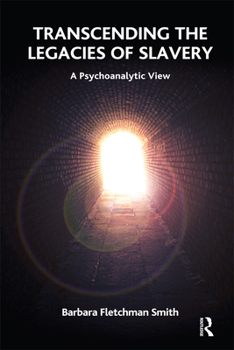 Hardcover Transcending the Legacies of Slavery: A Psychoanalytic View Book