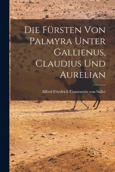 Paperback Die Fürsten von Palmyra Unter Gallienus, Claudius und Aurelian Book