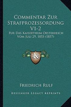 Paperback Commentar Zur Strafprozessordung V1-2: Fur Das Kaiserthum Oesterreich Vom Juli 29, 1853 (1857) [German] Book