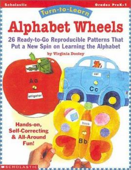 Paperback Turn-To-Learn: Alphabet Wheels: 26 Ready-To-Go Reproducible Patterns That Put a New Spin on Learning the ABC's Book