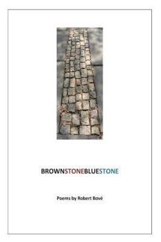Paperback BrownStoneBlueStone: Poems by Robert Bove Book