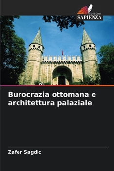 Paperback Burocrazia ottomana e architettura palaziale [Italian] Book