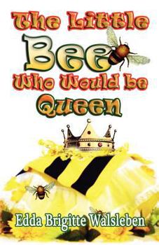 Paperback The Little Bee Who Would Be Queen Book