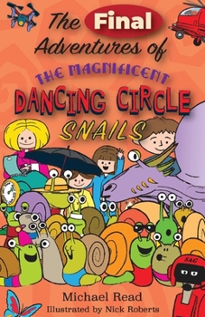 Paperback The Final adventures of the magnificent Dancing circle snails: When all is said and done Book