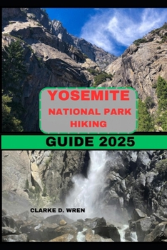 Paperback Yosemite National Park Hiking Guide 2025 Book