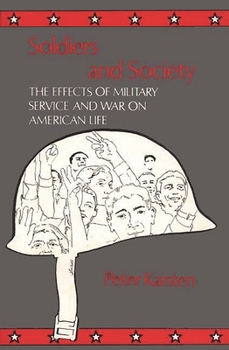 Hardcover Soldiers and Society: The Effects of Military Service and War on American Life Book