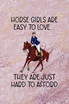 Paperback Horse Girls Are Easy To Love... They Are Just Hard To Afford: All Purpose 6x9 Blank Lined Notebook Journal Way Better Than A Card Trendy Unique Gift P Book