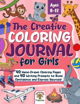 The Creative Coloring Journal for Girls: 40 Hand-Drawn Coloring Pages and 40 Writing Prompts to Build Confidence and Express Yourself