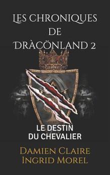 Paperback Les chroniques de Dràcönland 2: Le destin du chevalier [French] Book