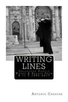 Paperback Writing Lines: Collected Poetic Works & Essays From A to Z 1992-2017 Book