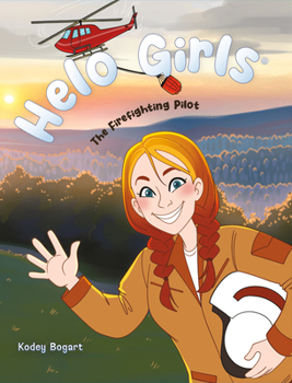 Hardcover Helo Girls(r): The Firefighting Pilot Book