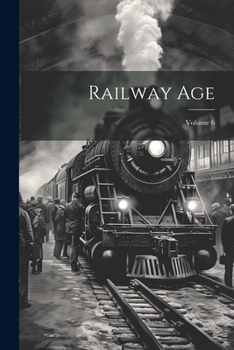 Paperback Railway Age; Volume 6 Book