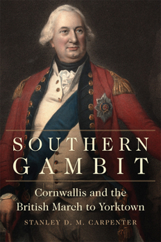 Paperback Southern Gambit: Cornwallis and the British March to Yorktown Volume 65 Book