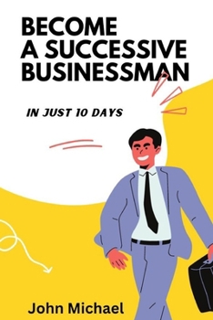 Paperback Become A successive Businessman: In Just 10 days Book
