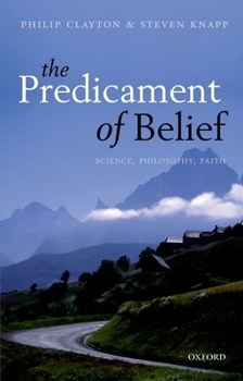 Paperback Predicament of Belief: Science, Philosophy, Faith Book