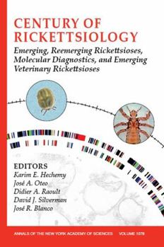 Paperback Century of Rickettsiology: Emerging, Reemerging Rickettsioses, Molecular Diagnostics, and Emerging Veterinary Rickettsioses, Volume 1078 Book