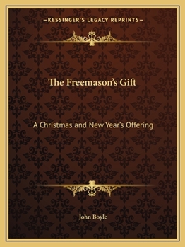 Paperback The Freemason's Gift: A Christmas and New Year's Offering Book