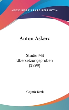 Hardcover Anton Askerc: Studie Mit Ubersetzungsproben (1899) Book