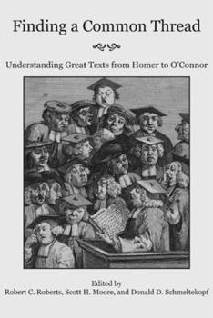 Paperback Finding a Common Thread: Reading Great Texts from Homer to O'Connor Book