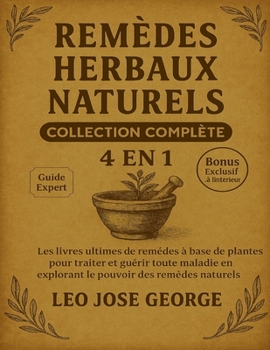 Paperback Remèdes Herbaux Naturels Collection Complète 4 En 1 [French] Book