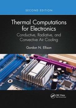Paperback Thermal Computations for Electronics: Conductive, Radiative, and Convective Air Cooling Book